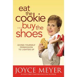 Eat the Cookie.Buy the Shoes: Giving Yourself